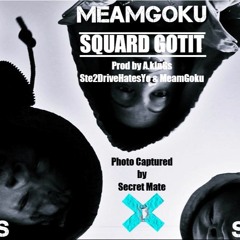 Squad Gotit - Ste2Drive, Goku Ft,& Prod By A.kInGs (mastered)