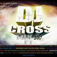 DJ CROSS  MIX 2017 FT DAVIDO FALL, NASSER AYOUB MED PA YOU, TEKNO SAMANTHA, AND MORE HIT SONG