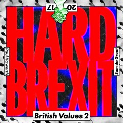 British Values 2: Hard Brexit