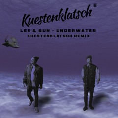 Lee & Sun - Underwater (Kuestenklatsch Remix)