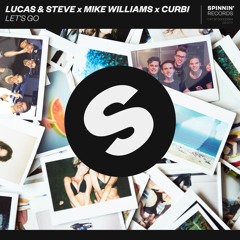 Lucas & Steve X Mike Williams X Curbi - Let's Go (Preview) [OUT NOW]