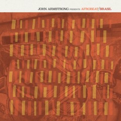 John Armstrong presents Afrobeat Brasil (Album Sampler)