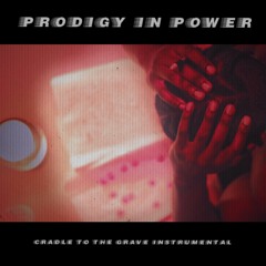 Prodigy In Power (Cradle to the Grave Instrumental)