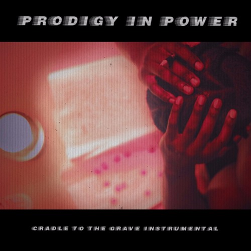 Prodigy In Power (Cradle to the Grave Instrumental)