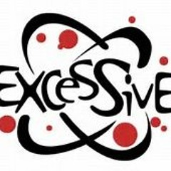 Excessive