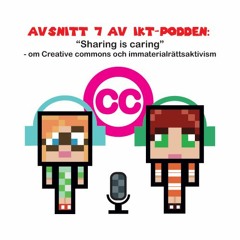 IKT-podden E07 Creative commons och immaterialrättsaktivism