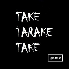 take tarake take - jhordem