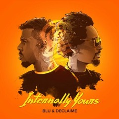 Declaime ft. Blu Internally Yours