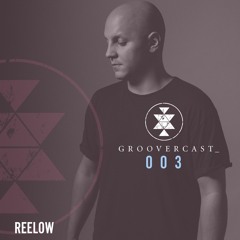 Groovercast | 003 Reelow