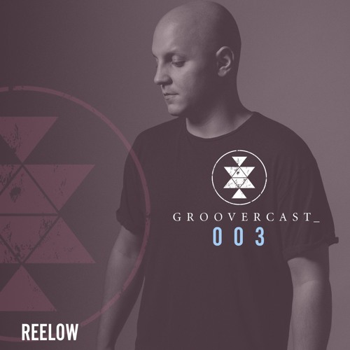 Groovercast | 003 Reelow