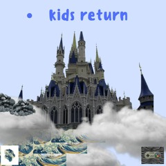 kids return (prod. zebrahaus)