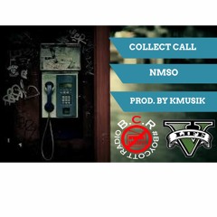 COLLECT CALL - NMSO (PROD. BY KMUSIK)