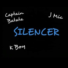 Silencer - Captain Batata K Boy J Mic