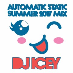 Automatic Static Summer 2017 - DJ Icey