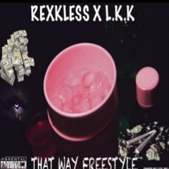 Rexkless X LKK X Thatway Freestyle