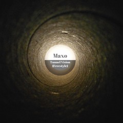 Tunnel Vision (Freestyle)- Maxo