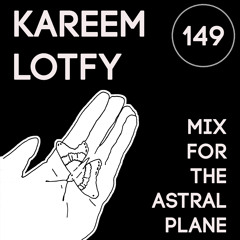 Kareem Lotfy Mix For The Astral Plane