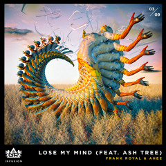 AHEE & Frank Royal - Lose My Mind (feat. Ash Tree) [Infusion 03 / 09]