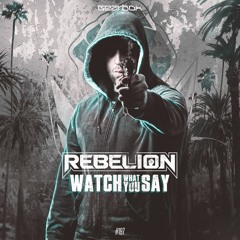 GBD197. Rebelion - Watch What You Say