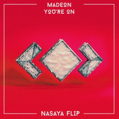 Madeon - You're On (NASAYA Flip)