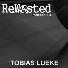 Rewasted Podcast 004 - Tobias Lueke