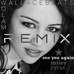 See You Again - Miley Cyrus (REMIX)