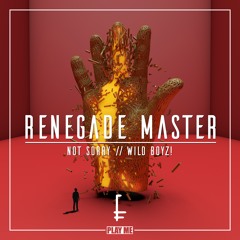 not sorry & Wild Boyz! - Renegade Master