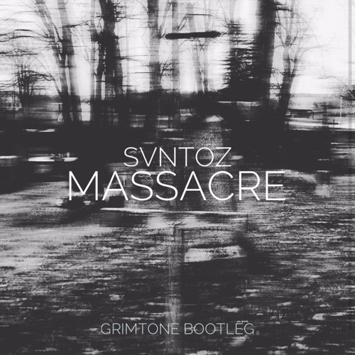 Svntoz Massacre Grimtone Bootleg By Grimtone On Soundcloud Hear The World S Sounds svntoz massacre grimtone bootleg by