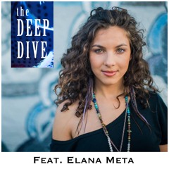 Deep Dive #40 | Elana Meta - Elevating Every Area of Life