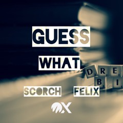 Scorch Felix - Guess what Original #1 house charts .net #66 Spinnin talent pool