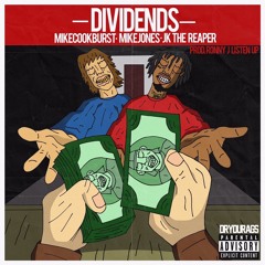 Dividends feat. Mike Jones x JK the Reaper x Mike Cook Burst [ produced by Ronny J x Smash David]