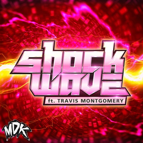 MDK ft. Travis Montgomery - Shockwave
