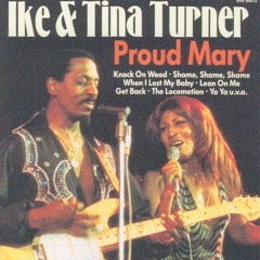 Tina & Ike Turner - Proud Mary