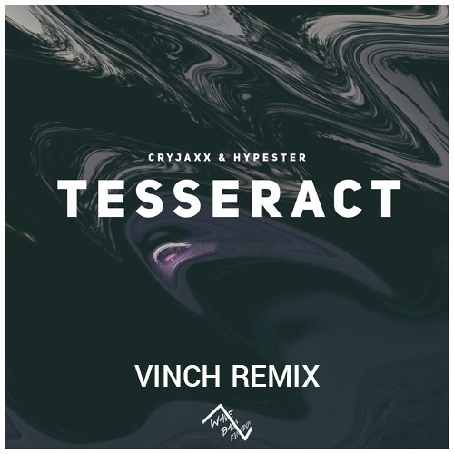 CryJaxx & Hypester - Tesseract (VINCH Remix)[FREE DL]