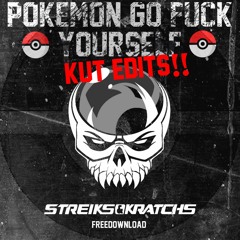 Streiks & Kratchs - Pokemon GO Fuck Yourself (KUT EDITS)