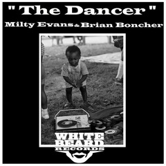 The Dancer - Milty Evans & Brian Boncher - Whitebeard Recs Chi - Out Now