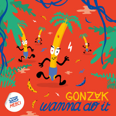 Gonzak - Wanna Do It