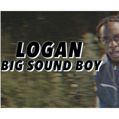 Logan - Big Sound Boy
