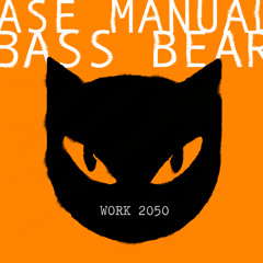 Ase Manual + Bass Bear - Work 2050