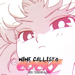 Nine Callisto - Cocky (Prod. by Tsundere Alley)