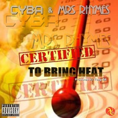 Certified To Bring Heat ft. Cyba & Mrs. Rhymes