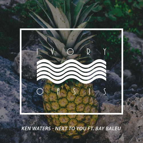 Ken Waters - Next To You ft. Bay Baleu