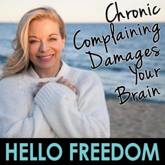 102 Chronic Complaining Damages Your Brain (Stop Now!)
