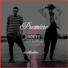 DT:Premiere | Sept - Script (I/Y Remix) [voxnox]