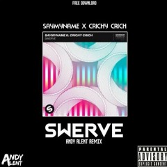 Crichy Crich X SAYMYNAME - Swerve (Andy Alent Remix)[HARD TRAP EXCLUSIVE]