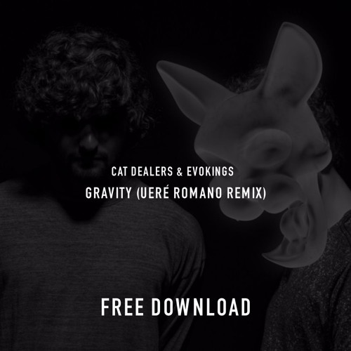 Cat Dealers & Evokings - Gravity (Ueré Romano Remix)