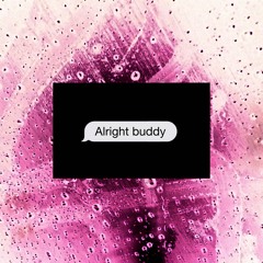 Alright Buddy (track experiment 2)