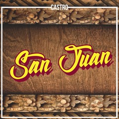 Castro Ft. Juaneco & Su combo - San Juan (Original Mix)