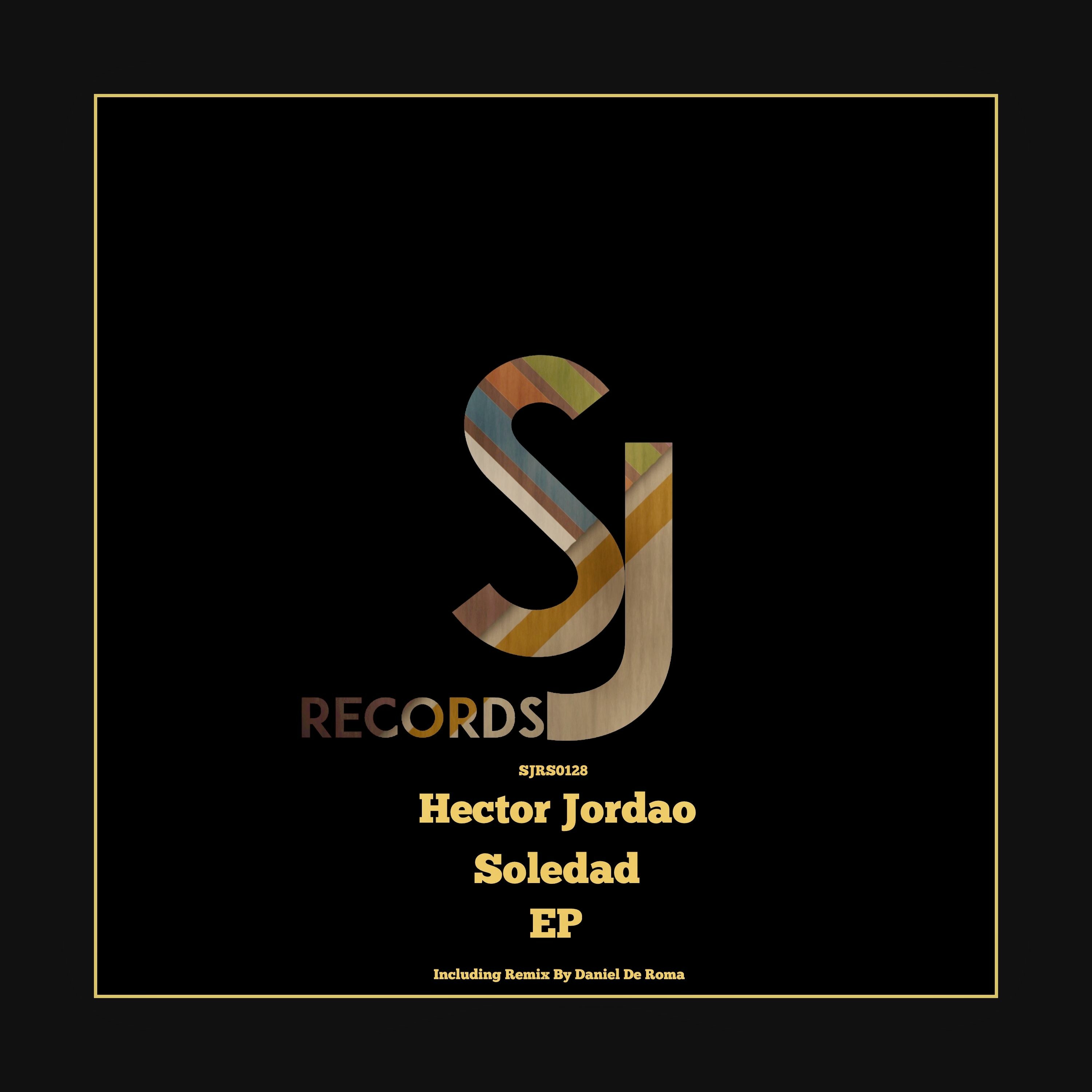 Out Now - Hector Jordao - Soledad (Hector Jordao Remix) [SJRS0128] - Release Date - 31.07.2017 episode artwork