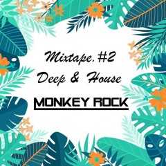 Deep & House - Monkey Rock mixtape #2 (in da club)